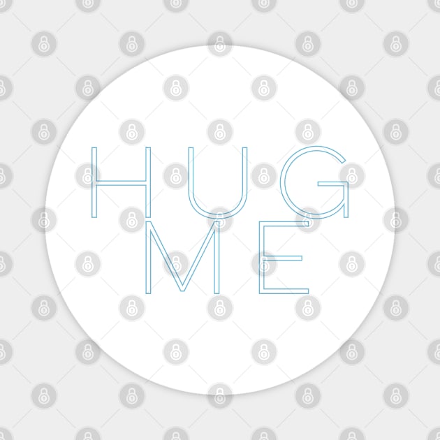 HUG ME 3b Magnet by PositiveSigns